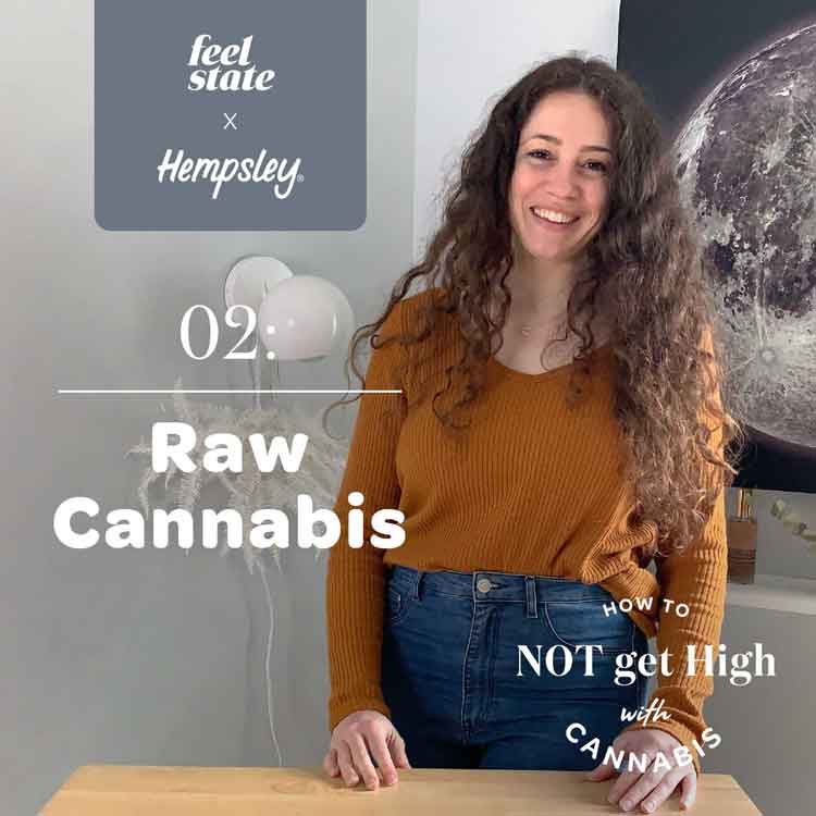 Raw Cannabis, Chapter 02 of the How to NOT get High with Cannabis Series